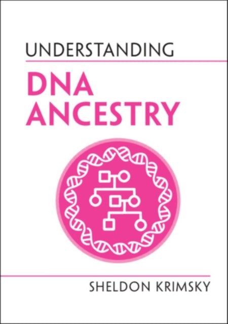 Book cover of: Understanding DNA Ancestry. By: Sheldon Krimsky