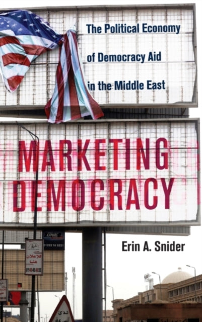 Book cover of: Marketing Democracy. By: Erin A. Snider
