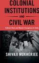 Book cover of: Colonial Institutions and Civil War. By: Shivaji Mukherjee