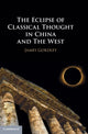 Book cover of: Eclipse of Classical Thought in China and The West. By: James Gordley