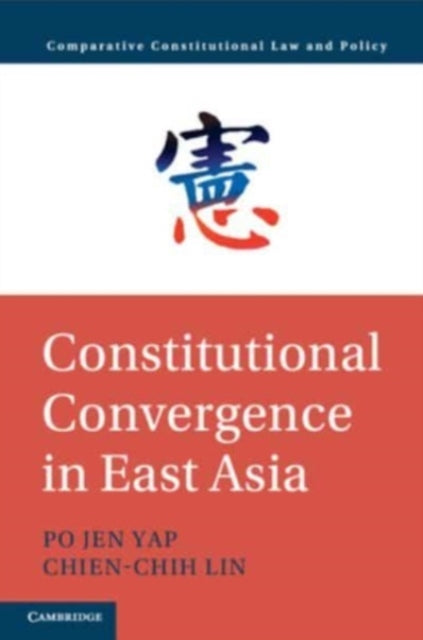 Book cover of: Constitutional Convergence in East Asia. By: Po Jen Yap