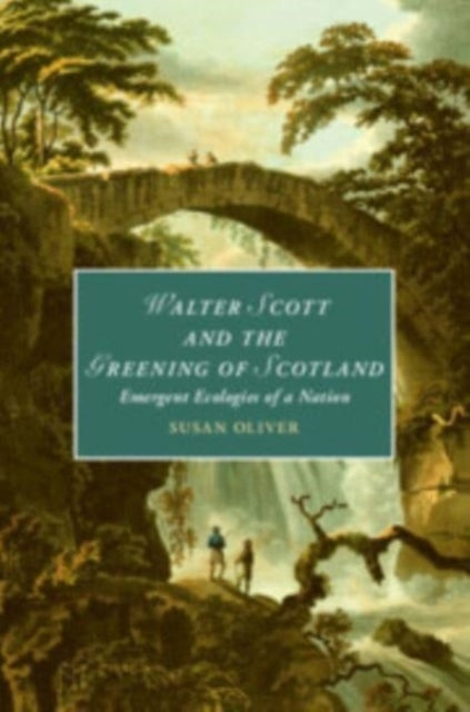 Book cover of: Walter Scott and the Greening of Scotland. By: Susan Oliver