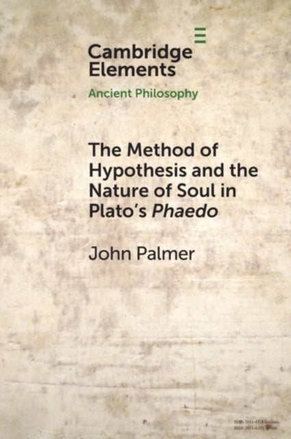 Book cover of: Method of Hypothesis and the Nature of Soul in Plato's Phaedo. By: John Palmer