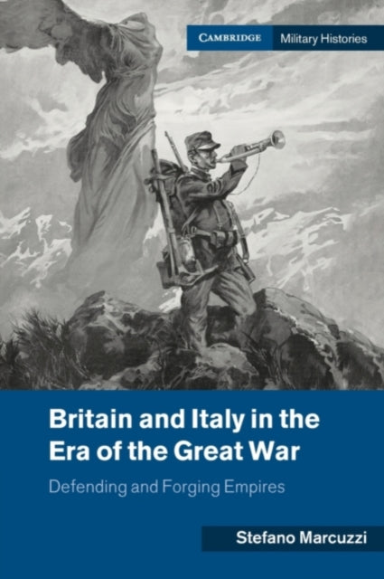 Book cover of: Britain and Italy in the Era of the Great War. By: Stefano Marcuzzi