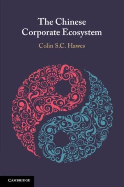 Book cover of: Chinese Corporate Ecosystem. By: Colin S. C. Hawes