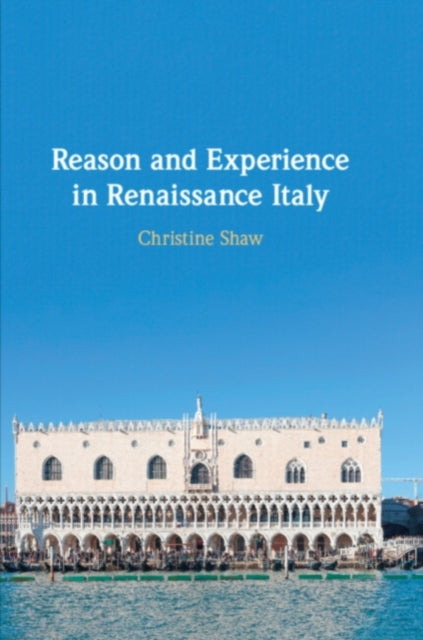 Book cover of: Reason and Experience in Renaissance Italy. By: Christine Shaw