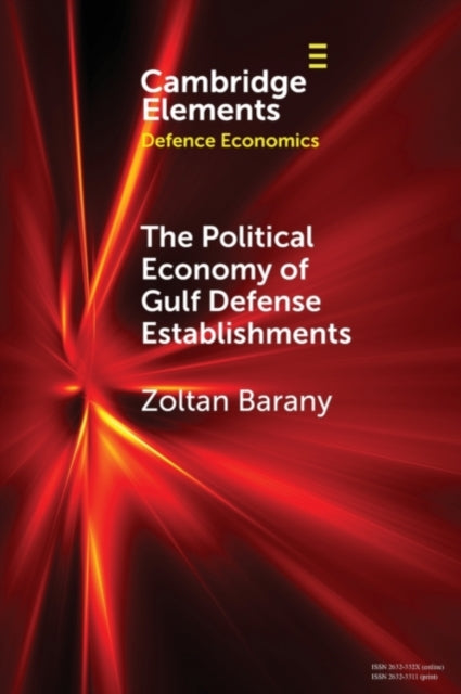 Book cover of: Political Economy of Gulf Defense Establishments. By: Zoltan Barany