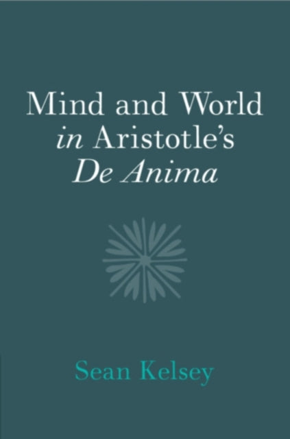 Book cover of: Mind and World in Aristotle's De Anima. By: Sean Kelsey