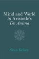 Book cover of: Mind and World in Aristotle's De Anima. By: Sean Kelsey