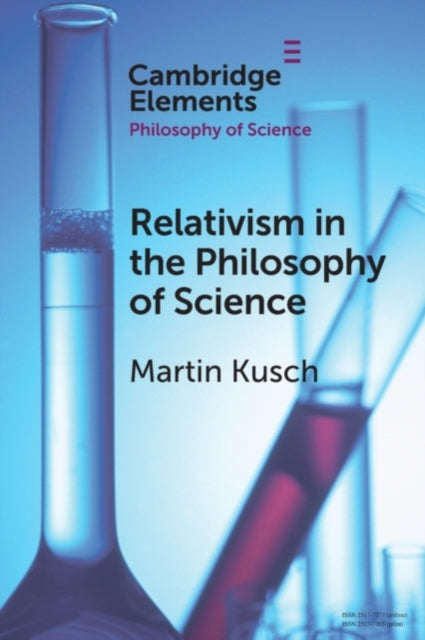 Book cover of: Relativism in the Philosophy of Science. By: Martin Kusch