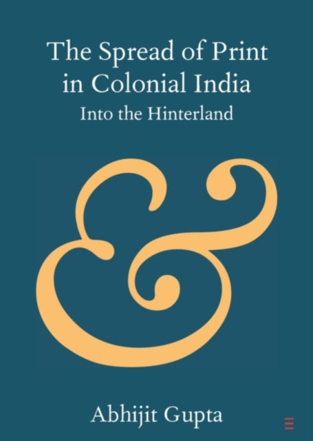 Book cover of: Spread of Print in Colonial India. By: Abhijit Gupta