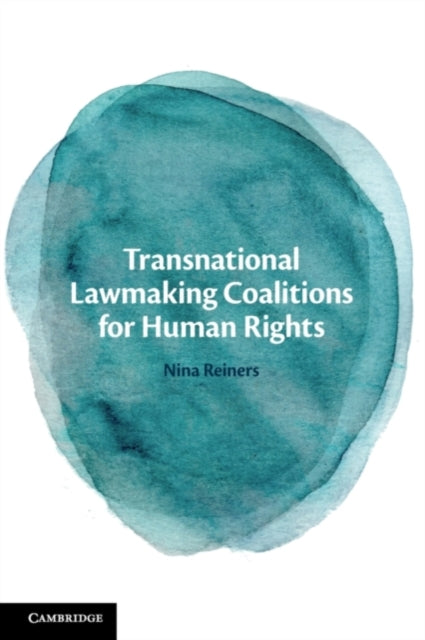 Book cover of: Transnational Lawmaking Coalitions for Human Rights. By: Nina Reiners