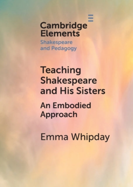 Book cover of: Teaching Shakespeare and His Sisters. By: Emma Whipday