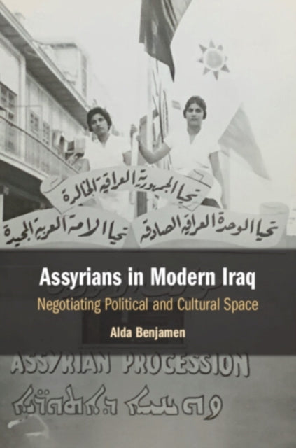 Book cover of: Assyrians in Modern Iraq. By: Alda Benjamen