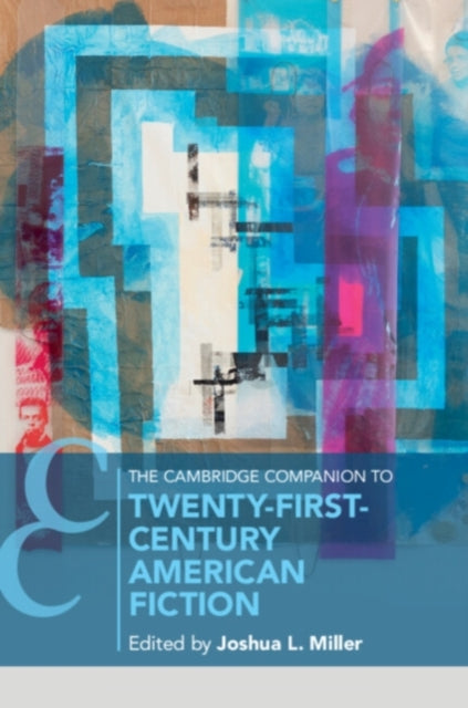 Book cover of: Cambridge Companion to Twenty-First Century American Fiction. By: Joshua Miller