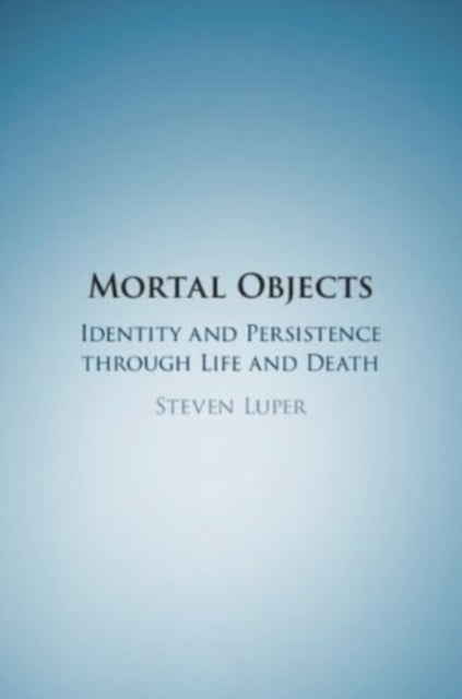 Book cover of: Mortal Objects. By: Steven Luper