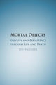 Book cover of: Mortal Objects. By: Steven Luper