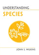 Book cover of: Understanding Species. By: John S. Wilkins