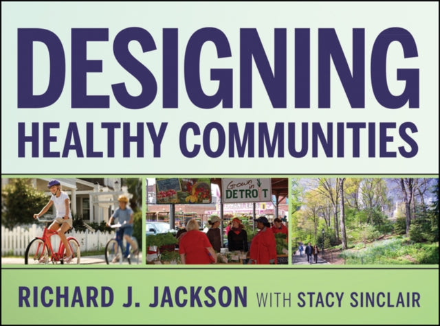 Book cover of: Designing Healthy Communities. By: Richard Jackson