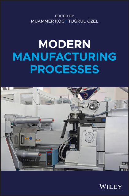 Book cover of: Modern Manufacturing Processes. By: Muammer Koc