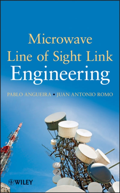 Book cover of: Microwave Line of Sight Link Engineering. By: Pablo Angueira