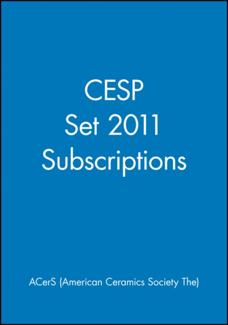 Book cover of: CESP Set 2011 Subscriptions. By: The) ACerS (American Ceramics Society