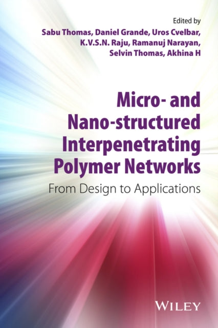 Book cover of: Micro- and Nano-Structured Interpenetrating Polymer Networks. By: Sabu Thomas