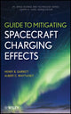 Book cover of: Guide to Mitigating Spacecraft Charging Effects. By: Henry B. Garrett