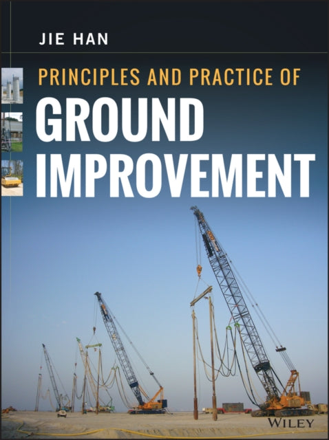 Book cover of: Principles and Practice of Ground Improvement