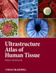 Book cover of: Ultrastructure Atlas of Human Tissues. By: Fred Hossler