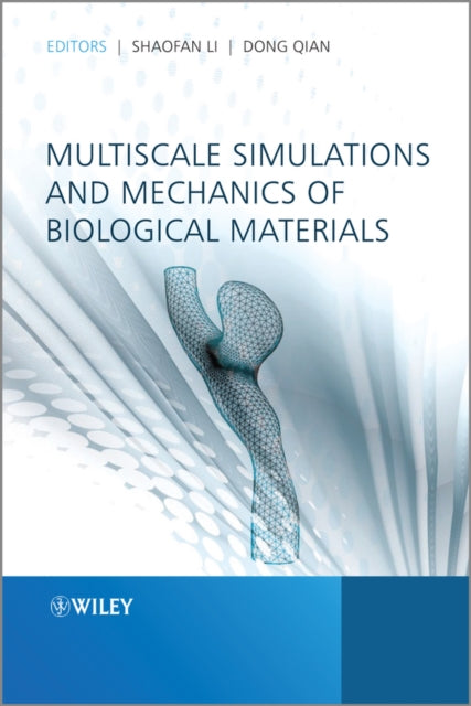 Book cover of: Multiscale Simulations and Mechanics of Biological Materials