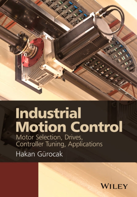 Book cover of: Industrial Motion Control. By: Hakan Gurocak