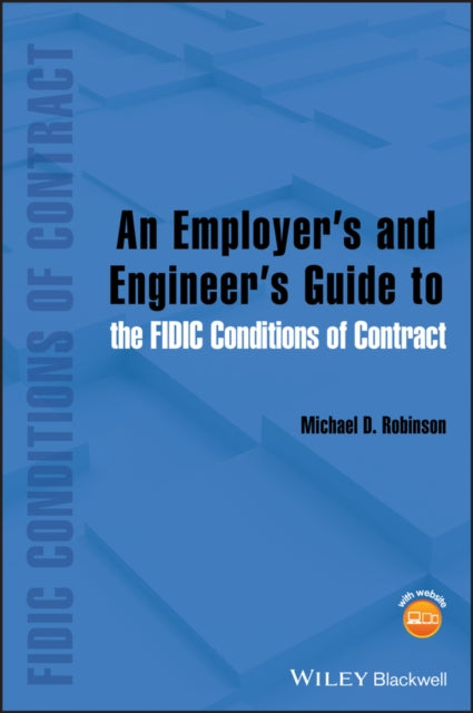 Book cover of: Employer's and Engineer's Guide to the FIDIC Conditions of Contract. By: Michael D. Robinson