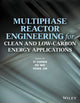 Book cover of: Multiphase Reactor Engineering for Clean and Low-Carbon Energy Applications