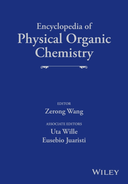 Book cover of: Encyclopedia of Physical Organic Chemistry, 6 Volume Set. By: Zerong Wang
