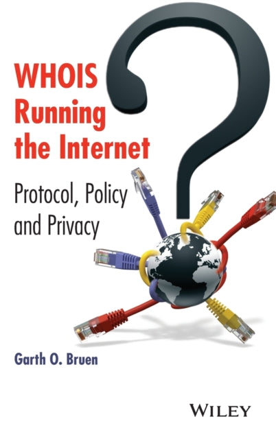 Book cover of: WHOIS Running the Internet. By: Garth O. Bruen