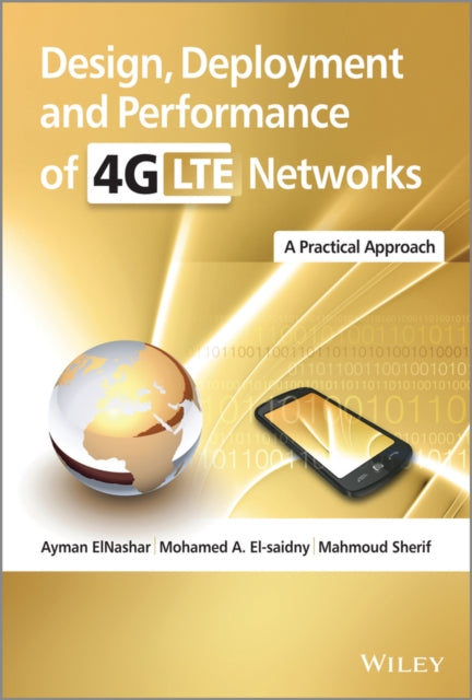 Book cover of: Design, Deployment and Performance of 4G-LTE Networks