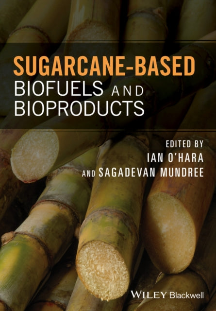 Book cover of: Sugarcane-based Biofuels and Bioproducts. By: Ian O'Hara