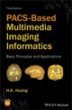 Book cover of: PACS-Based Multimedia Imaging Informatics. By: H. K. Huang