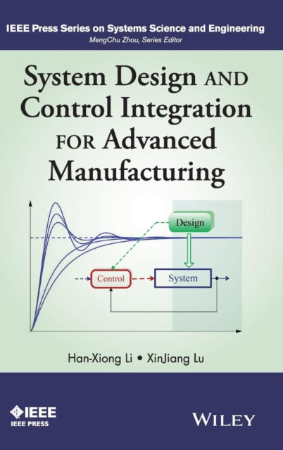 Book cover of: System Design and Control Integration for Advanced Manufacturing. By: Han-Xiong Li