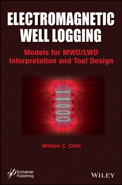 Book cover of: Electromagnetic Well Logging. By: Wilson C. Chin