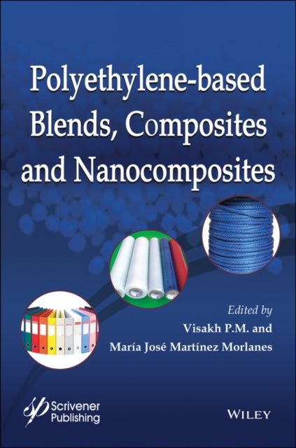 Book cover of: Polyethylene-Based Blends, Composites and Nanocomposities. By: Visakh P. M.
