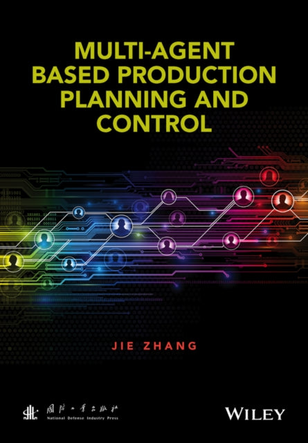Book cover of: Multi-Agent-Based Production Planning and Control. By: Jie Zhang
