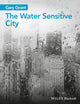 Book cover of: Water Sensitive City. By: Gary Grant