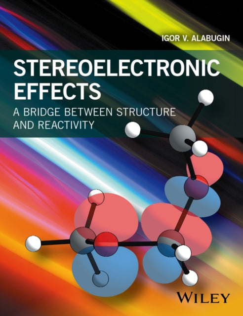 Book cover of: Stereoelectronic Effects. By: Igor V. Alabugin