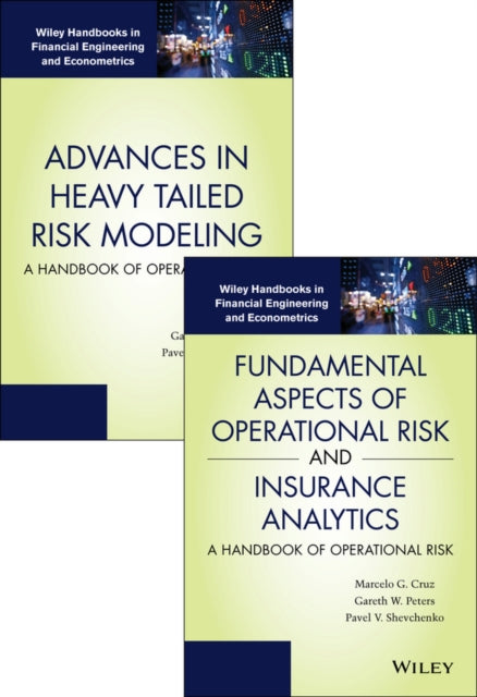 Book cover of: Fundamental Aspects of Operational Risk and Insurance Analytics and Advances in Heavy Tailed Risk Modeling: Handbooks of Operational Risk Set. By: Marcelo G. Cruz