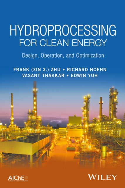 Book cover of: Hydroprocessing for Clean Energy. By: Frank (Xin X.) Zhu