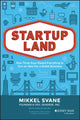 Startupland, How Three Guys Risked Everything to Turn an Idea into a Global Business 9781118980811 Mikkel Svane