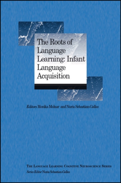 Book cover of: Roots of Language Learning: Infant Language Acquisition. By: Monika Molnar