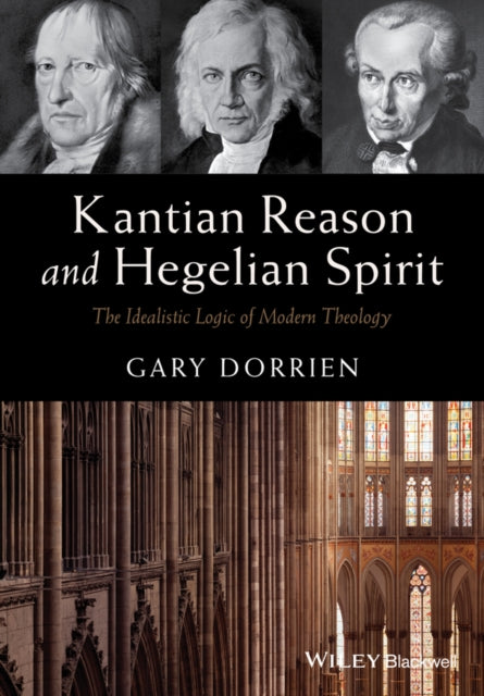 Book cover of: Kantian Reason and Hegelian Spirit. By: Gary Dorrien